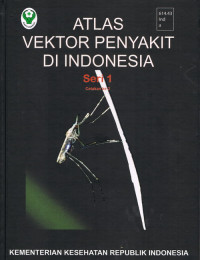 Atlas Vektor Penyakit Di Indonesia, Seri 1, Cetakan ke 2