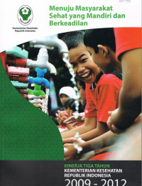 Menuju Masyarakat sehat yang mandiri dan Berkeadilan, Kinerja Tahun Kementerian Kesehatn Republik Indonesia 2009-2012