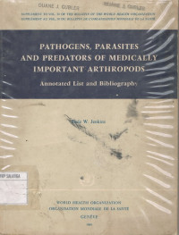 PATHOGENS,PARASITES AND PREDATORS OF MEDICALLY IMPORTANT ARTHROPODS : Annotated List and Bibliography