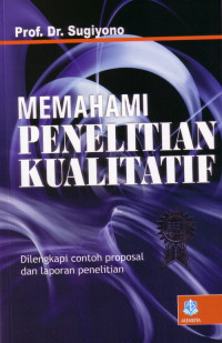 Memahami Penelitian Kualitatif: Dilengkapi Contoh Proosal dan Laporan Penelitian