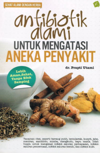 Sehat Alami Dengan Herba : Antibiotik Alami Untuk Mengatasi Aneka Penyakit