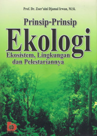 Prinsip-Prinsip Ekologi : Ekosistem, Lingkungan dan Pelestariannya