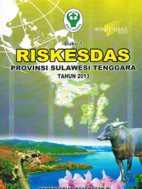 RISKESDAS : Provinsi Sulawesi Tenggara Tahun 2013, Buku 1