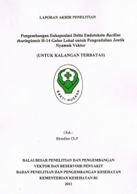 Laporan Akhir Penelitian : Pengembangan Enkapsulasi Delta Endotoksin Bacillus Thuringensis H-14 Galur Lokal Untuk Pengendalian Jentik Nyamuk Vektor