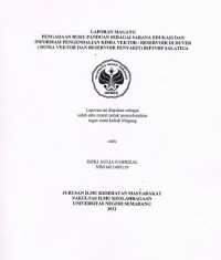 Laporan Magang : Pengadaan Buku Panduan Sebagai Sarana Edukasi dan Informasi Pengendalian Kimia Vektor/Reservoir di Duver (Dunia Vektor dan Reservoir Penyakit) B2P2VRP Salatiga