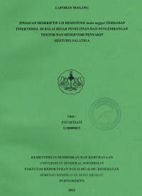 Laporan Magang : Tinjauan Deskriptif Uji Resistensi Aedes Aegypti Terhadap Insektisida di B2P2VRP Salatiga