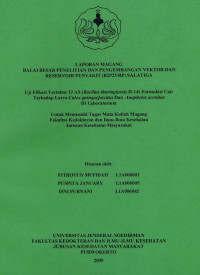 Laporan Magang : Uji Efikasi Vectobac 12 AS (Bacillus Thuringiensis H-14) Formulasi Cair Terhadap Larva Culex Quinquefascitus dan Anopheles Aconitus di Laboaratorium