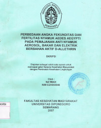 Skripsi: Perbedaan Angka Fekunditas Dan Fertilitas Nyamuk Aedes Aegypti Pada Pemajanan Anti Nyamuk Aeropsol, Bakar Dan Elektrik Berbahan Aktif D-Allethrin