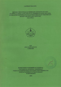 Metode Pengendalian Berbasis Lingkungan Pada Nyamuk Anopheles sp Dalam Upaya Pemberantasan Malaria di B2P2VRP Salatiga