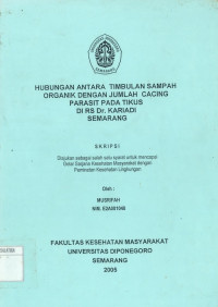 Skripsi: Hubungan Antara Timbulan Sampah Organik Dengan Jumlah Cacing Parasit Pada Tikus di RS Dr. Karyadi Semarang