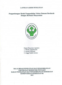 Laporan Akhir Penelitian : Pengembangan Model Pengendalian Vektor Demam Berdarah Dengue Berbasis Masyarakat