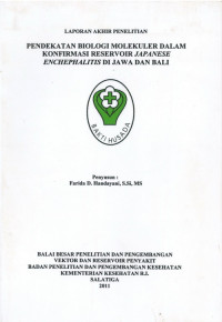 Laporan Akhir Penelitian : Pendekatan Biologi Molekuler Dalam Konfirmasi Reservoir Japanese Enchephalitis di Jawa dan Bali