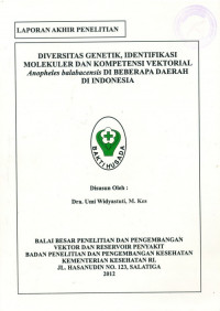 Laporan Akhir Penelitian : Diversitas Genetik, Identifikasi Molekuler dan Kompetensi Vektorial Anopheles balabacensis di Beberapa Daerah di Indonesia