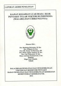 Laporan Akhir Penelitian : Kajian Kejadian Luar Biasa (KLB) Penyakit Tular Vektor di Indonesia (Malaria dan Chikungunya)