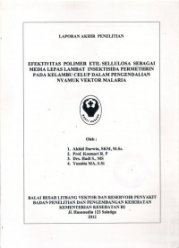 Laporan Akhir Penelitian :Efektivitas Polimer Etil Sellulosa Sebagai Media Lepas Lambat Insektisida Permethrin Pada Kelambu Celup Dalam Pengendalian Nyamuk Vektor Malaria