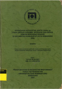 Skripsi: Perbedaan Kepadatan Jentik Aedes sp pada Daerah Endemis, Sporadis dan Bebas Demam Berdarah Dengue di Kecamatan Gunungpati Kota Semarang 2006