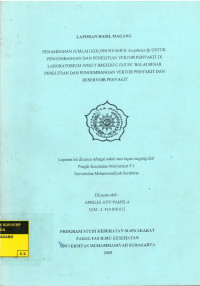 Laporan Magang: Penambahan Jumlah Koloni Nyamuk Anopheles Sp untuk Pengembangan dan Penelitian Vektor Penyakit di Laboratorium Insect Breeding House Balai Besar Penelitian dan Pengembangan Vektor Penyakit dan Reservoir Penyakit