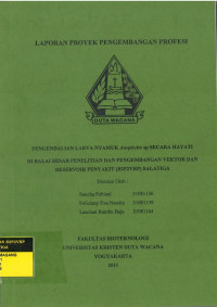 Laporan Proyek Pengembangan Profesi: Pengendalian Larva Nyamuk Anopheles sp secara Hayati di Balai Besar Penelitian dan Pengembangan Vektor dan Reservoir Penyakit (B2P2VRP) Salatiga