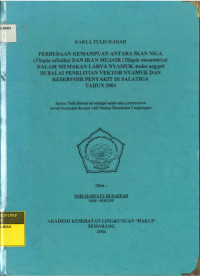 Karya Tulis Ilmiah: Perbedaan Kemampuan Antara Ikan Nila (Tilapia nilotika) dan Ikan Mujair (Tilapia mosambica) dalam Memakan Larva Nyamuk Aedes aegypti di Balai Penelitian Vektor Nyamuk dan dan Reservoir Penyakit di Salatiga Tahun 2004