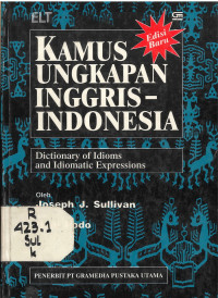 Kamus Ungkapan Inggris - Indonesia = Dictionary of Idioms and Idiomatic Expressions