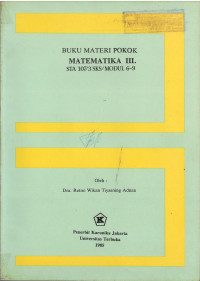 Buku Materi Pokok Matematika III. STA 107/3 SKS/MODUL 6-9