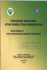 Pedoman Nasional Etik Penelitian Kesehatan Suplemen II Etik Penggunaan Hewan Percobaan