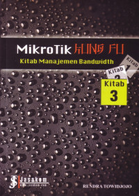 Mikrotik Kung Fu : Kitab Manajemen Bandwidth Kitab 3