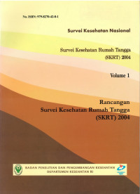 Survei Kesehatan Nasional: Survei Kesehatan Rumah Tangga (SKRT)2004 Volume 1, Rancangan Survei Kesehatan Rumah Tangga (SKRT) 2004