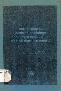 Introduction to basic epidemiology and simple statistics for tropical diseases control: Part II Tutor's Guide