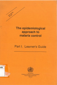 The epidemiological approach to malaria control, Part I Learner's Guide