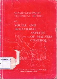 SEAMEO-TROPED TECHNICAL REPORT on SOCIAL AND BEHAFIORAL ASPECT OF MALARIA CONTROL