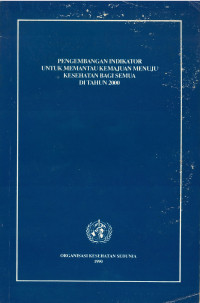 Pengembangan Indikator Untuk Memantau Kemajuan Menuju Kesehatan Bagi Semua Seri 4