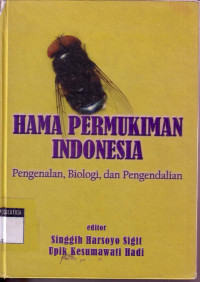 HAMA PEMUKIMAN INDONESIA : Pengenalan, Biologi, dan Pengendalian