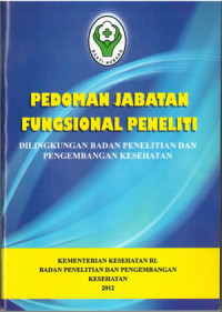 Pedoman Jabatan Fungsional Peneliti; Dilingkunangan Badan Penelitian dan Pengembangan Kesehatan