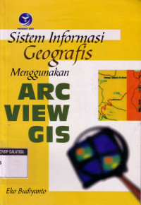 Sistem Informasi Geografis Menggunakan Arc View GIS