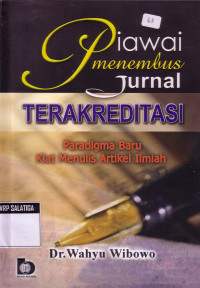 Piawai Menembus Jurnal Terakreditasi : Paradigma Baru Kiat Menulis Artikel Ilmiah