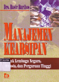 Manajemen Kearsipan : untuk Lembaga Negara,Swasta, dan Perguruan Tinggi