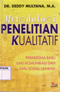 Metodologi Penelitian Kualitatif : Paradigma Baru Ilmu Komunikasi dan ilmu Sosial Lainnya