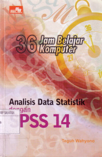 36 Jam Belajar Komputer : Analisis Data Statistik dengan SPSS 14