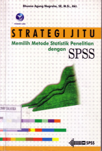 Strategi Jitu Memilih Metode Statistik Penelitian dengan SPSS