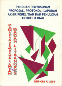 Panduan Penyusunan Proposal, Protokol, Laporan Akhir Penelitian dan Penulisan Artikel Ilmiah