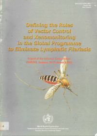 Defining the Roles of Vector Control and Xeno,onitoring in the Global Programme to Eliminate Lymphatic Filariasis