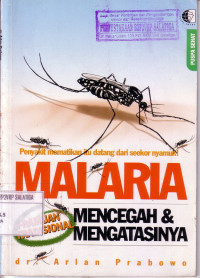 Malaria : Mencegah dah Mengatasinya.