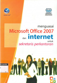 MENGUASAI MICROSOFT OFFICE 2007 DAN INTERNET UNTUK SEKRETARIS PERKANTORAN