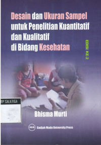 DESAIN DAN UKURAN SAMPEL UNTUK PENELITIAN KUANTITATIF DAN KUALITATIF DI BIDANG KESEHATAN